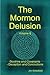 The Mormon Delusion, Vol. 5: Doctrine and Covenants - Deception and Concoctions
