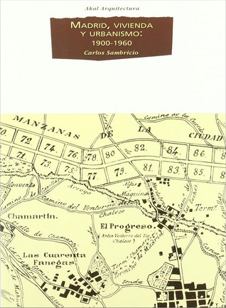 Madrid, vivienda y urbanismo: 1900-1960: de la "normalización de lo vernáculo" al Plan Regional
