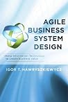 Agile Business System Design: Using Information Technology to create business value Agile Business System Design: Using Information Technology to create business value