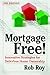 Mortgage Free! by Rob Roy