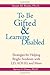 To Be Gifted & Learning Disabled: Strategies for Helping Bright Students with Learning & Attention Difficulties