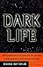Dark Life: Martian Nanobacteria, Rock-Eating Cave Bugs, and Other Extreme Organisms of Inner Earth and Outer Space