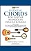 Essential Chords for Guitar, Mandolin, Ukulele and Banjo: Chord Fingering Charts for Major, Minor and Seventh Chords, Keys, Barre Chords, Arpeggio Scales, Moveable Soloing Scales