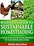 Beginner's Guide to Sustainable Homesteading: A Simple Plan From Buying Property To Succeeding Long Term