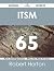 ITSM 65 Success Secrets - 65 Most Asked Questions On ITSM - W... by Robert Horton
