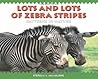 Lots and Lots of Zebra Stripes Lots and Lots of Zebra Stripes