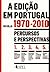A Edição em Portugal (1970-2010): Percursos e Perspectivas