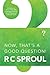 Now, That's a Good Question! by R.C. Sproul
