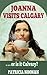 Joanna Visits Calgary: Being revised.  Please do not purchase at this time. (TWELVE MYSTERIOUS WOMEN Book 1)