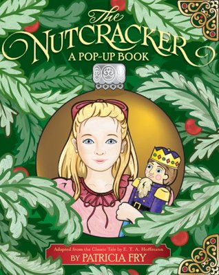 The Nutcracker: A Pop-Up Book: Adapted from the Classic Tale by E. T. A. Hoffmann (Hardcover)