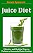 Juice Diet: Effective and Healthy Ways to Perform a Successful Juice Fasting
