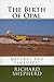 The Birth of Opal by Richard  Shepherd