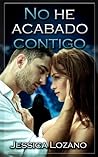 No he acabado contigo by Jessica Lozano