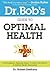 Dr. Bob's Guide to Optimal Health by Robert  DeMaria