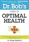 Dr. Bob's Guide to Optimal Health: A God-Inspired, Biblically-Based 12 Month Devotional to Natural Health Restoration