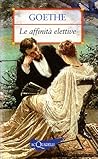 Le affinità elettive by Johann Wolfgang von Goethe