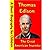 Thomas Edison : The Great American Inventor (A Short Biography for Children)