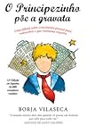 O Principezinho Põe a Gravata by Borja Vilaseca