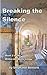 Breaking the Silence