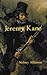 Jeremy Kane: A Canadian historical adventure novel of the 1837 Mackenzie Rebellion and its brutal aftermath in the Australian penal colonies.