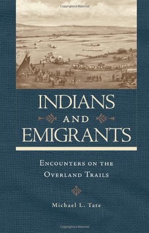 Indians and Emigrants: Encounters on the Overland Trails (Hardcover)