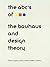 ABC's of the Bauhaus: The B...