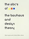 ABC's of the Bauhaus: The Bauhaus and Design Theory