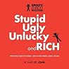 Stupid, Ugly, Unlucky and Rich