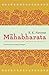 The Mahabharata: A Shortened Modern Prose Version of the Indian Epic