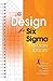 The Design for Six Sigma Memory Jogger: Tools and Methods for Robust Processes and Products