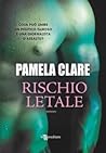 Rischio letale by Pamela Clare