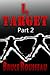 I, Target (Part 2)