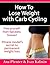 How to Lose Weight with Carb Cycling: Fitness Model's Secrets (Build My Body Beautiful Book 2)