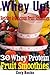 Smoothie Recipes For Weight Loss: Whey protein shakes, Fruit Smoothies, Smoothie Diet (Whey Up! Book 1)