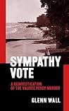 Sympathy Vote: a Reinvestigation of the Valerie Percy Murder