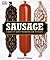 Sausage: A Country-by-Country Photographic Guide with Recipes