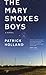 The Mary Smokes Boys: A Novel