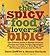 Spicy Food Lover's Bible, The: The Ultimate Guide to Buying, Growing, Storing, and Using the Key Ingredients That Give Food Spice with More Than 250 Recipes from Around the World