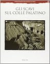 Gli scavi sul Colle Palatino: Testimonianze e documenti