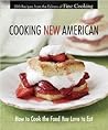 Cooking New American: How to Cook the Food You Really Love to Eat