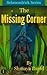 The Missing Corner (Shcmend...