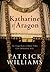 Katharine of Aragon by Patrick Williams