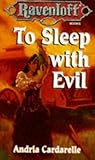 To Sleep with Evil (Ravenloft, #16) To Sleep with Evil