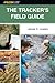 A Falcon Guide The Tracker's Field Guide: A Comprehensive Handbook for Animal Tracking in the United States