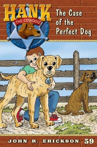 The Case of the Perfect Dog (Hank the Cowdog, #59)
