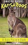 Kangaroos! A Kids Picture Book About Kangaroos. Another Favorite From The "Amazing Nature Series" Discover a Kangaroo's Habitat, Species and Lifestyle.
