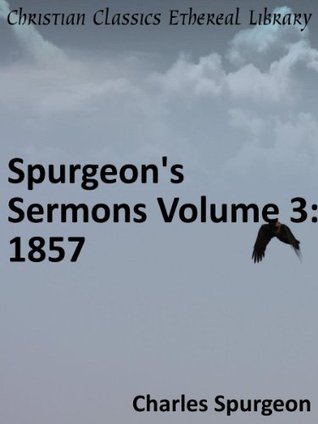 Spurgeon's Sermons Volume 3: 1857 - Enhanced Version