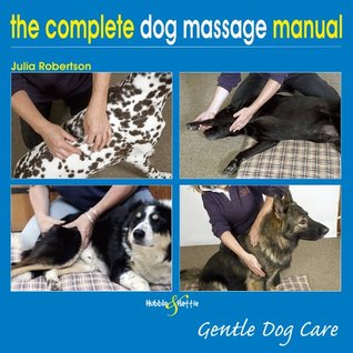 The Complete Dog Massage Manual - Gentle Dog Care (Kindle Edition)