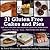 31 Gluten Free Cakes and Pies: Light, moist, delectable cakes and pies for a gluten-free, healthy lifestyle (Gluten Free Desserts Book 1)