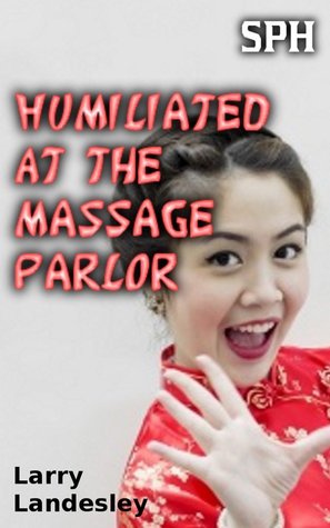 SPH: Humiliated at the Massage Parlor